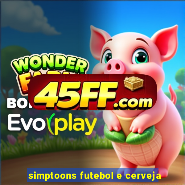 simptoons futebol e cerveja